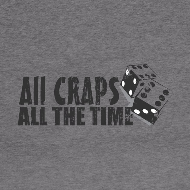 All Craps All The Time by deadhippo